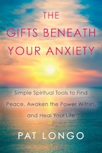 The Gifts Beneath Your Anxiety